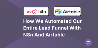 How We Automated Our Entire Lead Funnel With N8n And Airtable